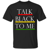 Talk Black To Me, Apparel - Shirts Be Like