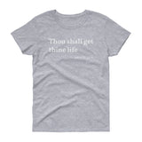 Get Thine Life, T-Shirt - Shirts Be Like