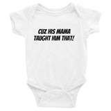 Mama Taught Him That, Onesie - Shirts Be Like