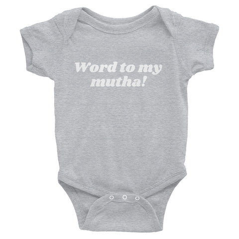 Word to my mutha!, Onesie - Shirts Be Like