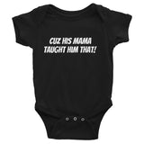Mama Taught Him That, Onesie - Shirts Be Like