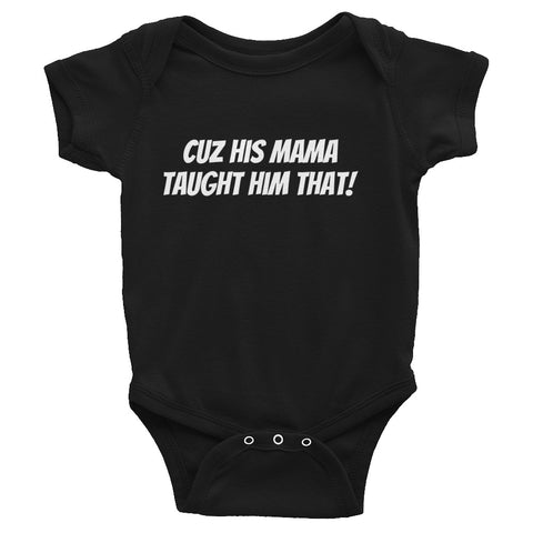 Mama Taught Him That, Onesie - Shirts Be Like