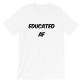 Educated AF,  - Shirts Be Like