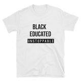 Black, Educated & Unstoppable,  - Shirts Be Like
