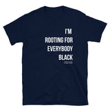 I'm Rooting For Everybody Black