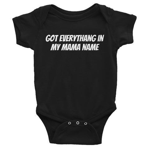 Got Everythang In My Mama Name, Onesie - Shirts Be Like