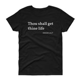 Get Thine Life, T-Shirt - Shirts Be Like