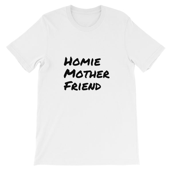 Homie Mother Friend,  - Shirts Be Like