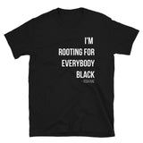 I'm Rooting For Everybody Black