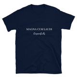 MAGNA CUM LAUDE - Respectfully